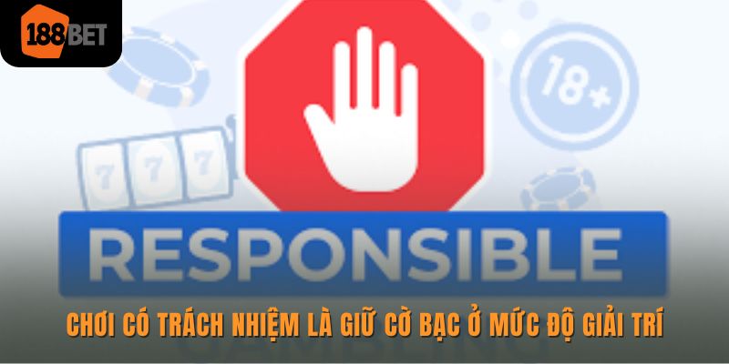 188BET hướng dẫn mọi hội viên chơi có trách nhiệm 1 Chơi có trách nhiệm là giữ cờ bạc ở mức độ giải trí
