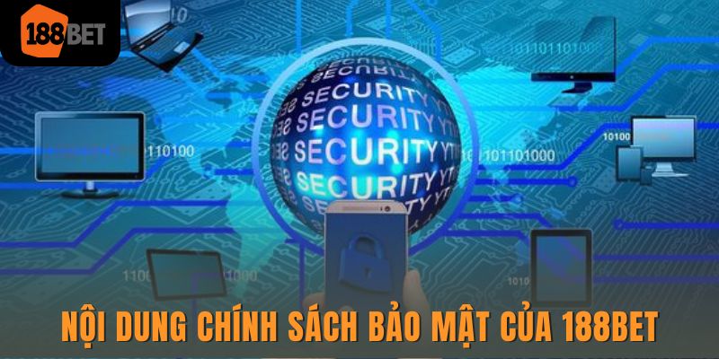 Chính sách bảo mật 188bet - 4 nội dung quan trọng cần nắm rõ 2 Chi tiết 4 nội dung quan trọng của chính sách bảo mật